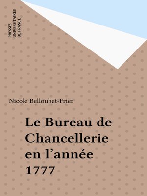 cover image of Le Bureau de Chancellerie en l'année 1777